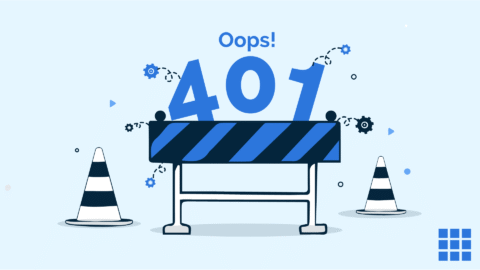 What Is a 401 Error? Most Common Causes and How To Fix It